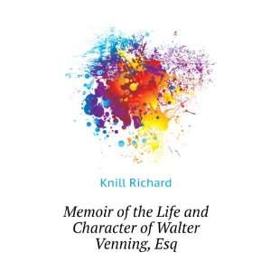  Memoir of the Life and Character of Walter Venning, Esq 