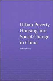Urban Poverty, Housing and Social Change in China, (0415307384), Ya 