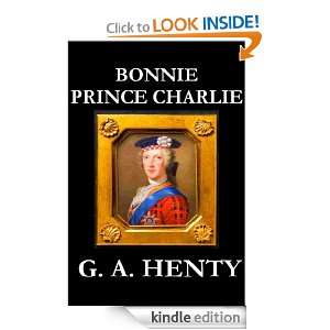 Bonnie Prince Charlie a Tale of Fontenoy and Culloden G. A. Henty 
