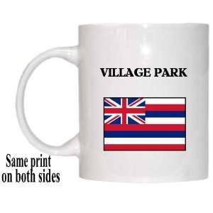  US State Flag   VILLAGE PARK, Hawaii (HI) Mug: Everything 
