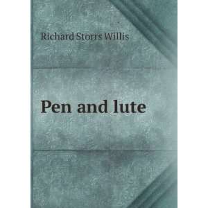  Pen and lute Richard Storrs Willis Books