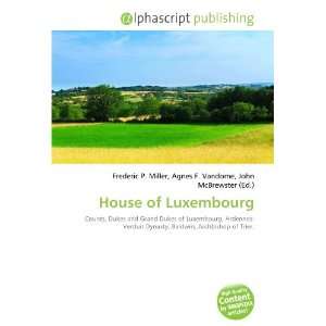  House of Luxembourg (9786134251693) Frederic P. Miller 