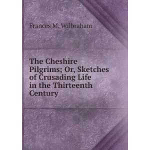   Crusading Life in the Thirteenth Century Frances M. Wilbraham Books