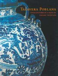 Talavera Poblana Four Centuries of a Mexican Ceramic Tradition 1999 