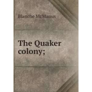  The Quaker colony; Blanche McManus Books