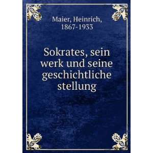   und seine geschichtliche stellung Heinrich, 1867 1933 Maier Books