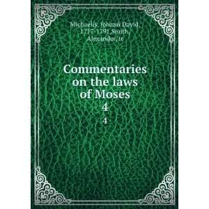  Commentaries on the laws of Moses. 4 Johann David, 1717 