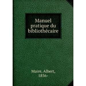    Manuel pratique du bibliotheÌcaire Albert, 1856  Maire Books