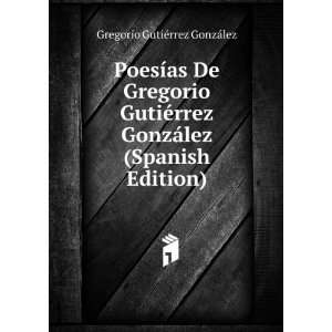   ¡lez (Spanish Edition) Gregorio GutiÃ©rrez GonzÃ¡lez Books