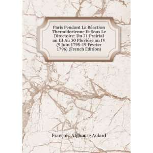   FÃ©vrier 1796) (French Edition) FranÃ§ois Alphonse Aulard Books