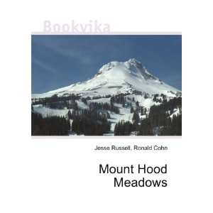  Mount Hood Meadows Ronald Cohn Jesse Russell Books