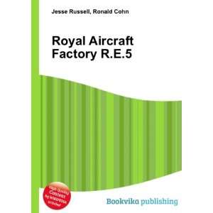  Royal Aircraft Factory R.E.5: Ronald Cohn Jesse Russell 