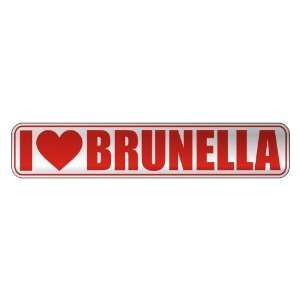  I LOVE BRUNELLA  STREET SIGN NAME