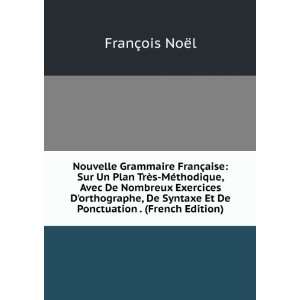   Syntaxe Et De Ponctuation . (French Edition) FranÃ§ois NoÃ«l