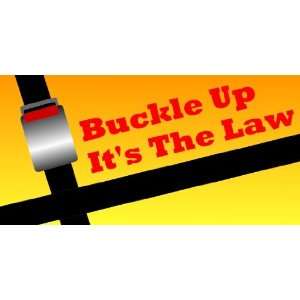  3x6 Vinyl Banner   Buckle Up Its The Law: Everything Else