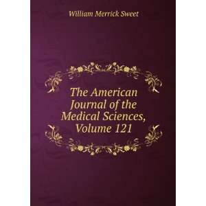   of the Medical Sciences, Volume 121 William Merrick Sweet Books