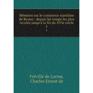   du XVIe siÃ¨cle. 1 Charles Ernest de FrÃ©ville de Lorme Books