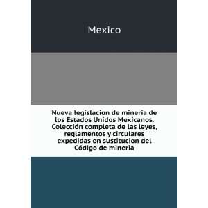   expedidas en sustitucion del CoÌdigo de mineriÌa: Mexico: Books