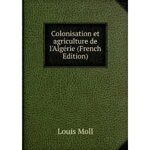   et agriculture de lAlgÃ©rie (French Edition) Louis Moll Books