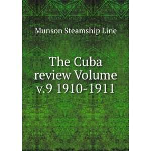    The Cuba review Volume v.9 1910 1911 Munson Steamship Line Books