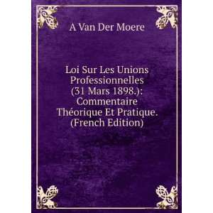   ThÃ©orique Et Pratique. (French Edition) A Van Der Moere Books