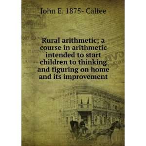   and figuring on home and its improvement John E. 1875  Calfee Books