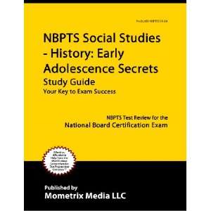  Studies   History Early Adolescence Secrets Study Guide NBPTS Test 