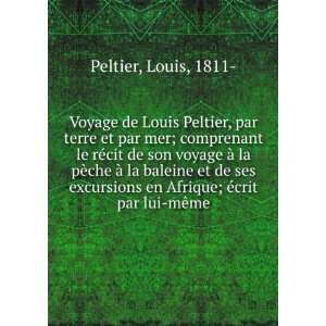   en Afrique; Ã©crit par lui mÃªme: Louis, 1811  Peltier: Books