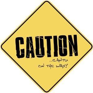   CAUTION : CANTU ON THE WAY  CROSSING SIGN: Home 