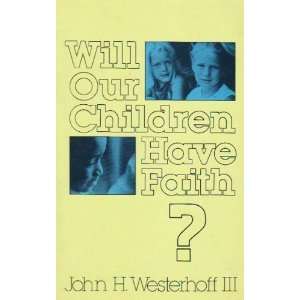   Will Our Children Have Faith? [Hardcover] John H. Westerhoff Books