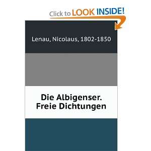    Die Albigenser. Freie Dichtungen Nicolaus, 1802 1850 Lenau Books
