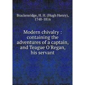   captain, and Teague ORegan, his servant.: H. H. Brackenridge: Books