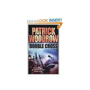  Double Cross (9780099478591): Patrick Woodrow: Books