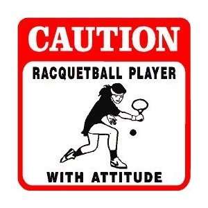    CAUTION RACQUETBALL girl with attitude sign