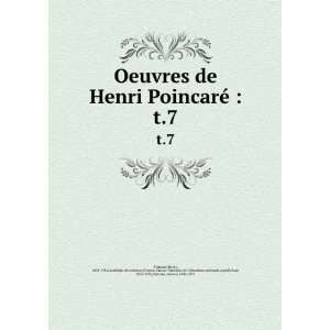 Oeuvres de Henri PoincarÃ© :. t.7: Henri, 1854 1912,AcadÃ©mie des 