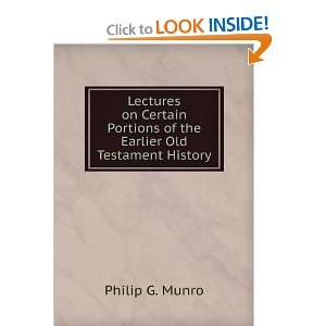  Portions of the Earlier Old Testament History Philip G. Munro Books