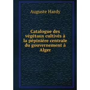   piniÃ¨re centrale du gouvernement Ã  Alger Auguste Hardy Books