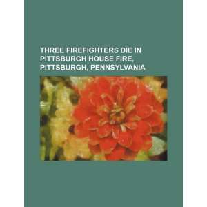   fire, Pittsburgh, Pennsylvania (9781234389857) U.S. Government Books