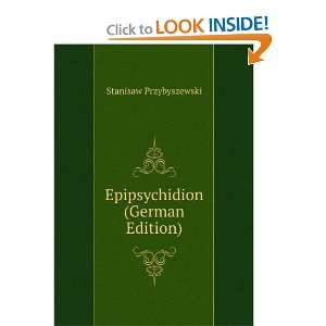    Epipsychidion (9785877582057): Stanisaw Przybyszewski: Books