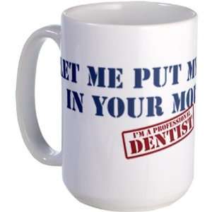  PROFESSIONAL DENTIST Funny Large Mug by CafePress 