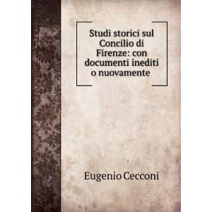   Firenze con documenti inediti o nuovamente . Eugenio Cecconi Books