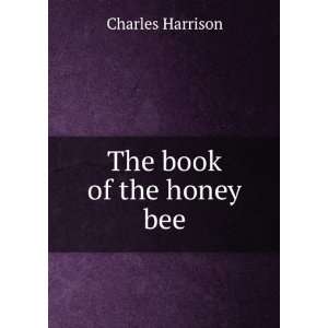  The book of the honey bee Charles Harrison Books
