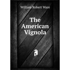  The American Vignola William Robert Ware Books