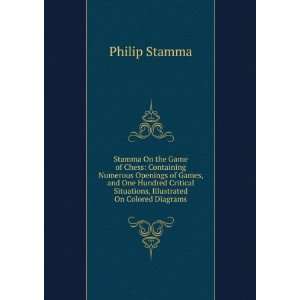  Stamma On the Game of Chess Containing Numerous Openings of Games 