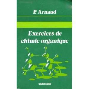  Exercices de chimie organique (9782040100957) Arnaud 