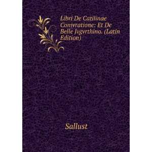   Conivratione Et De Belle Jvgvrthino. (Latin Edition) Sallust Books