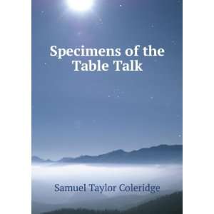    Specimens of the Table Talk Samuel Taylor Coleridge Books
