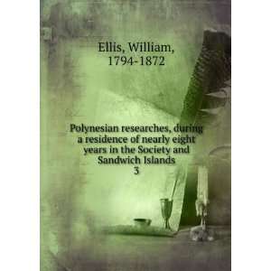   eight years in the Society and Sandwich Islands. William Ellis Books