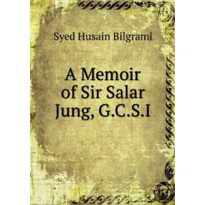  A Memoir of Sir Salar Jung, G.C.S.I. Syed Husain Bilgrami Books