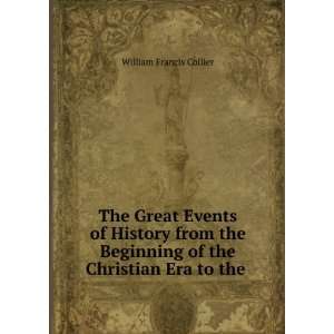 The Great Events of History from the Beginning of the Christian Era to 